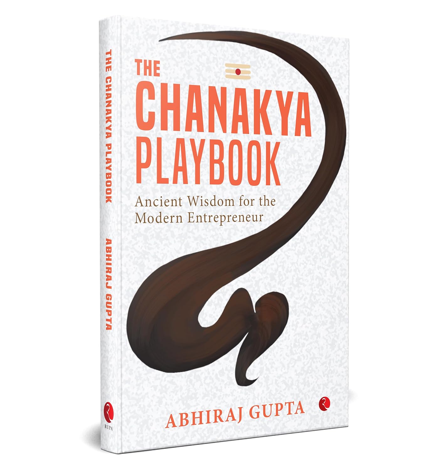 The Chanakya Playbook by Abhiraj Gupta Bridges Classical Thought and Modern Business Practice